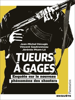 cover image of Tueurs à gages. Enquête sur le nouveau phénomène des shooters